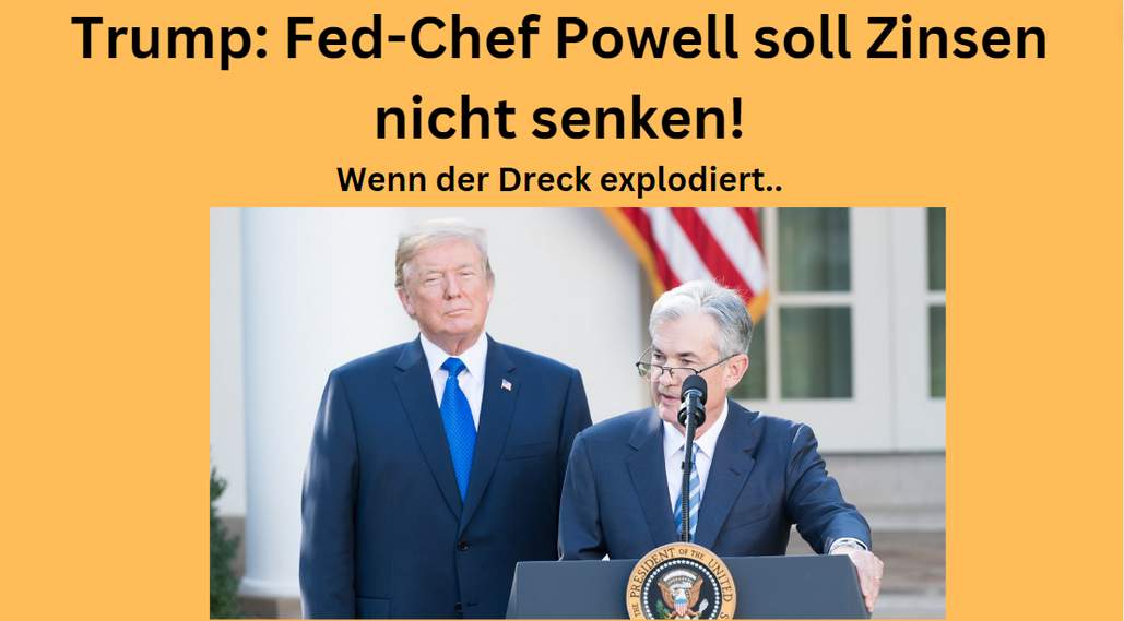 Trump: Fed-Chef Powell soll Zinsen nicht senken! Videoausblick