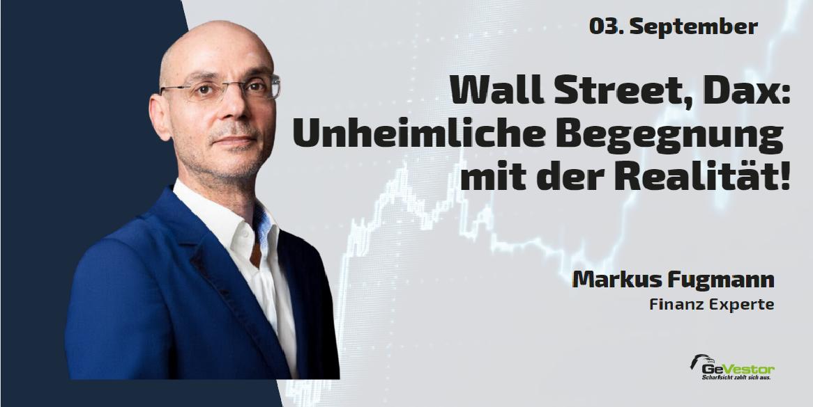 Wall Street, Dax: Unheimliche Begegnung mit der Realität! Marktgeflüster (Teil2)